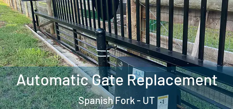  Automatic Gate Replacement Spanish Fork - UT