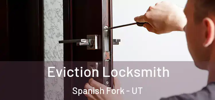 Eviction Locksmith Spanish Fork - UT