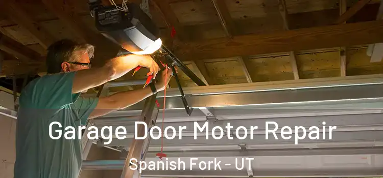  Garage Door Motor Repair Spanish Fork - UT