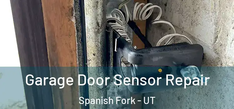 Garage Door Sensor Repair Spanish Fork - UT