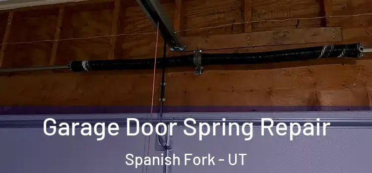  Garage Door Spring Repair Spanish Fork - UT
