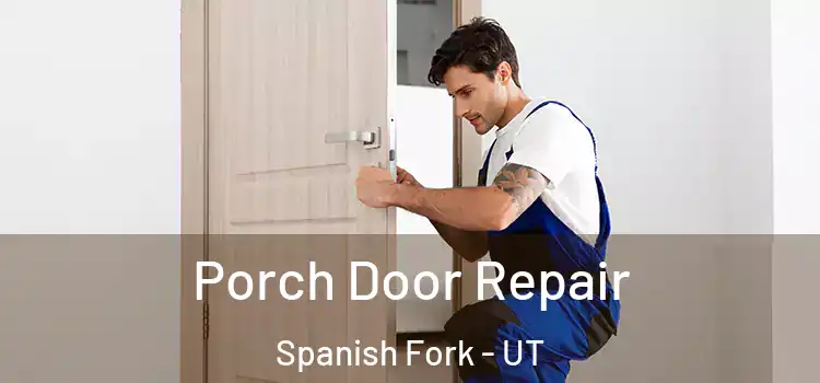 Porch Door Repair Spanish Fork - UT